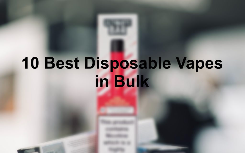 10 Best Disposable Vapes in Bulk Vanillabluedistro