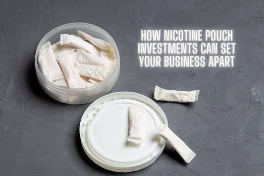 Breaking the Mold: How Nicotine Pouch Investments Can Set Your Business Apart