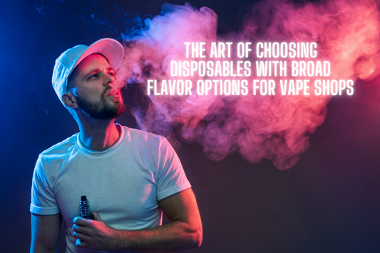 From Fruity to Minty: The Art of Choosing Disposables with Broad Flavor Options for Vape Shops